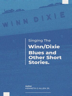 cover image of Singing the Winn/Dixie Blues and other Short Stories.